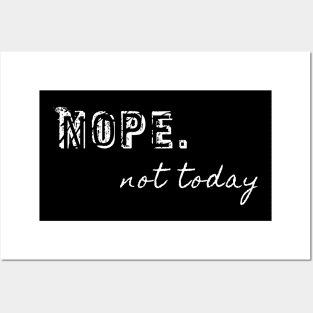 Nope, not today Posters and Art